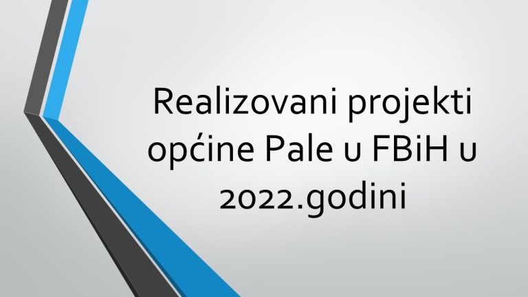 Realizovani projekti općine Pale u FBiH u 2022.godini